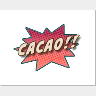 Cacao!! Where chocolate comes from. Posters and Art